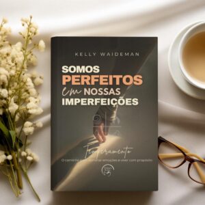 Somos Perfeitos em Nossas Imperfeições